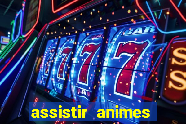 assistir animes online dublado